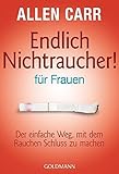 Endlich Nichtraucher - für Frauen: Der einfache Weg, mit dem Rauchen Schluss zu machen livre