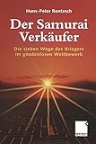 Der Samurai-Verkäufer: Die sieben Wege des Kriegers im gnadenlosen Wettbewerb (German Edition) livre