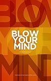 Blow Your Mind (English Edition) livre