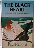 The Black Heart: A Voyage into Central Africa livre