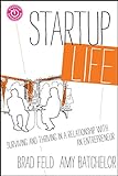 Startup Life: Surviving and Thriving in a Relationship with an Entrepreneur (English Edition) livre