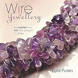 Wire Jewellery: 25 Crochet and Knit Wire Designs to Make livre
