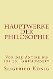 Hauptwerke der Philosophie - Von der Antike bis ins 20. Jahrhundert livre