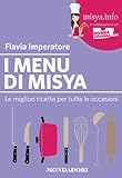 I menu di Misya: Le migliori ricette per tutte le occasioni (Italian Edition) livre