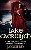 Lake Caerwych: A Teen Time Travel Fantasy (Copper & Cobalt Book 1) (English Edition) livre