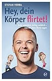 Hey, dein Körper flirtet!: Echt männlich, richtig weiblich - was wir ohne Worte sagen livre