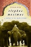 Elephas Maximus: A Portrait Of The Indian Elephant livre