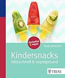 Kindersnacks: Blitzschnell & supergesund livre