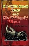 The Willie Lynch Letter And the Making of A Slave livre