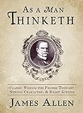 As a Man Thinketh: Classic Wisdom for Proper Thought, Strong Character, & Right Actions (English Edi livre