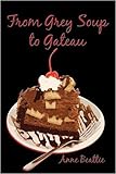 From Grey Soup To Gateau livre