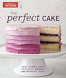 The Perfect Cake: Your Ultimate Guide to Classic, Modern, and Whimsical Cakes livre