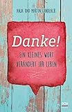 Danke!: Ein kleines Wort verändert Ihr Leben (Das Jahr der Dankbarkeit) livre