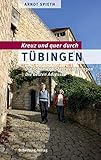 Kreuz und quer durch Tübingen: Die schönsten Stadtwanderungen. Die besten Adressen livre