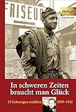 In schweren Zeiten braucht man Glück: 23 Zeitzeugen erzählen - 1939 bis 1952 (Zeitgut - Auswahl) livre