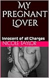 My Pregnant Lover: Innocent of all Charges (English Edition) livre