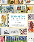 The Sketchbook Challenge: Techniques, Prompts, and Inspiration for Achieving Your Creative Goals livre