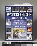 Watercolour Tips & Tricks: Over 70 Essential Techniques for Painting Landscape Subjects livre