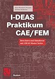 I-D.E.A.S. Praktikum C.A.E./F.E.M. (Studium Technik) livre