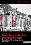 Luxemburg im Zeichen des Hakenkreuzes . Eine politische Wirtschaftsgeschichte 1933 bis 1944 (Zeitalt livre