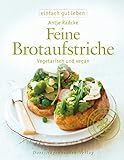 Feine Brotaufstriche: Vegetarisch und vegan (Einfach gut leben) livre