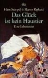 Das Glück ist kein Haustier: Eine Lebensreise livre