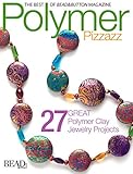 Polymer Pizzazz: 27 Great Polymer Clay Jewelry Projects livre