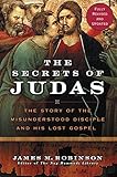 The Secrets of Judas: The Story of the Misunderstood Disciple and His Lost Gospel livre