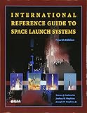 International Reference Guide to Space Launch Systems livre