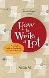 How to Write a Lot: A Practical Guide to Productive Academic Writing livre