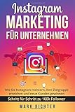 Instagram Marketing für Unternehmen: Wie Sie Instagram meistern, Ihre Zielgruppe erreichen und neue livre