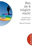 Was die 8 möglich macht: Laufend neue Aufgaben lösen livre