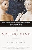 The Mating Mind: How Sexual Choice Shaped the Evolution of Human Nature livre