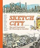 Sketch city: Tips and inspiration for drawing on location. livre