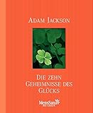 Die zehn Geheimnisse des Glücks livre