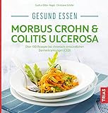 Gesund essen - Morbus Crohn & Colitis ulcerosa: Über 100 Rezepte bei chronisch-entzündlichen Darme livre