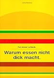 Für immer schlank: oder Warum essen nicht dick macht livre