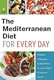 The Mediterranean Diet for Every Day: 4 Weeks of Recipes & Meal Plans to Lose Weight livre