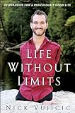 Life Without Limits: Inspiration for a Ridiculously Good Life livre