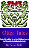 Otter Tales: Stories of the Land Otter Man and Other Spirit Stories based on the Folklore of the Tli livre