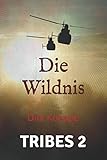 Die Wildnis: Dirk Koeppe (Tribes, Band 2) livre