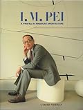 I.M.Pei: A Profile in American Architecture livre