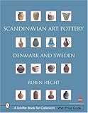 Scandinavian Art Pottery: Denmark And Sweden livre