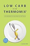 Low Carb mit dem Thermomix:: Clever Abnehmen mit Low Carb & Weight-Watcher®-Punkten livre