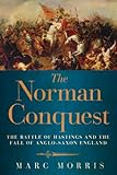 The Norman Conquest - The Battle of Hastings and the Fall of Anglo-Saxon England livre