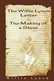 The Willie Lynch Letter And the Making of A Slave (English Edition) livre