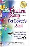 Chicken Soup for the Pet Lover's Soul: Stories About Pets as Teachers, Healers, Heroes and Friends livre