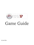 FIFA 17 Game Guide (English Edition) livre