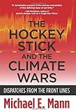 The Hockey Stick and the Climate Wars - Dispatches from the Front Lines livre