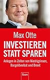 Investieren statt sparen: Anlegen in Zeiten von Niedrigzinsen, Bargeldverbot und Brexit livre